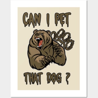 FUNNY CAN I PET THAT DAWG ? BEAR MEME CAN I PET THAT DOG Posters and Art